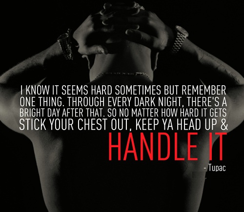Tupac quote — Handle It